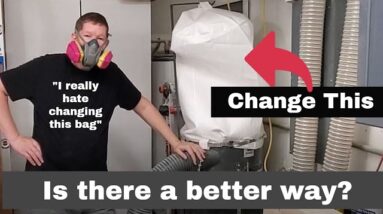Woodworking Dust Collection: Changing The Bag (2021)