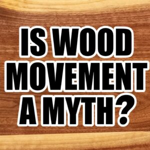 Is Wood Movement a Myth?