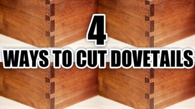 4 Ways to Cut Dovetails!