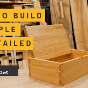 How to Build a Simple Dovetailed Box | Paul Sellers
