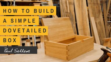How to Build a Simple Dovetailed Box | Paul Sellers